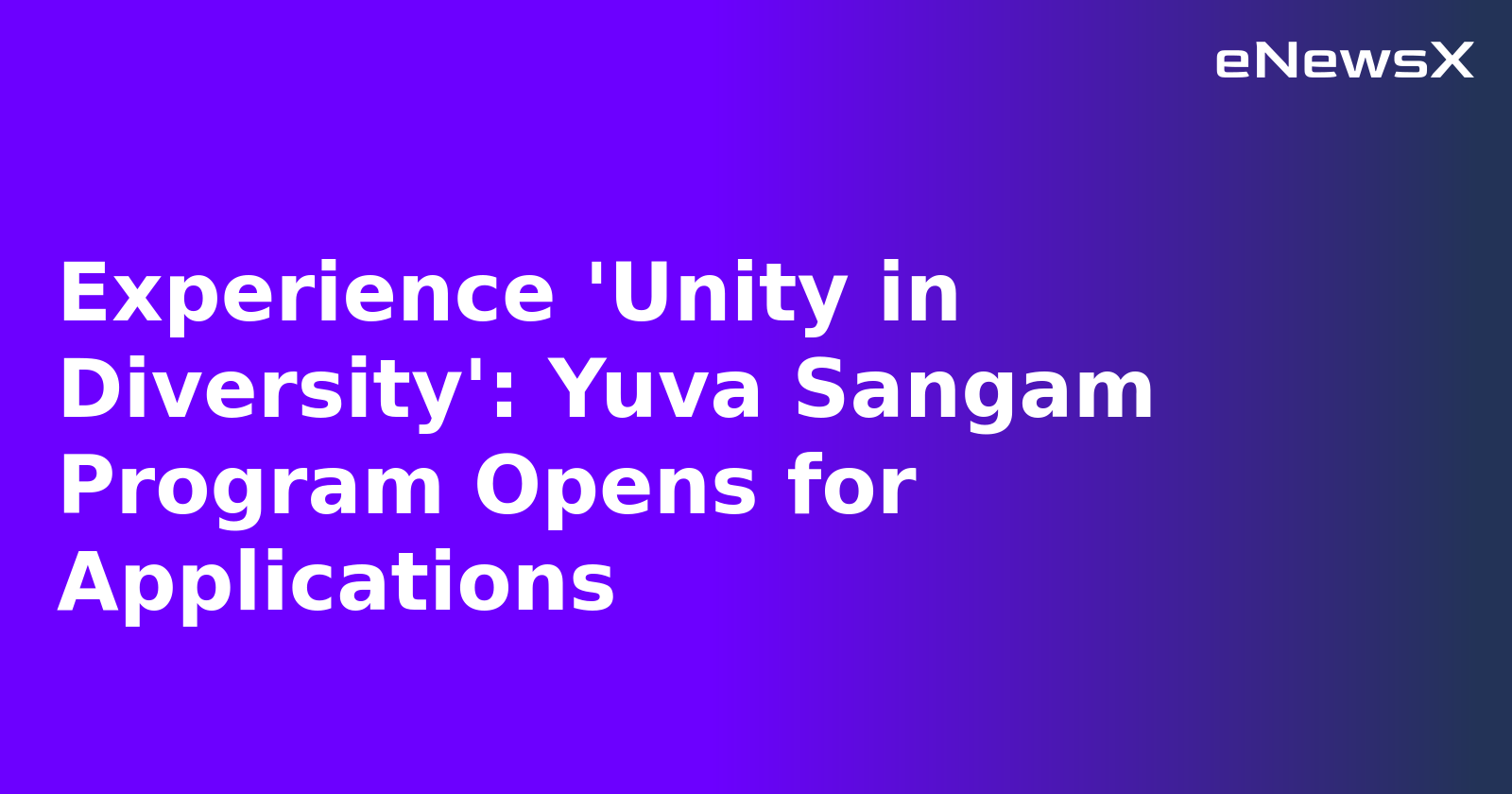 Experience 'Unity in Diversity': Yuva Sangam Program Opens for Applications.webp Experience 'Unity in Diversity': Yuva Sangam Program Opens for Applications.webp