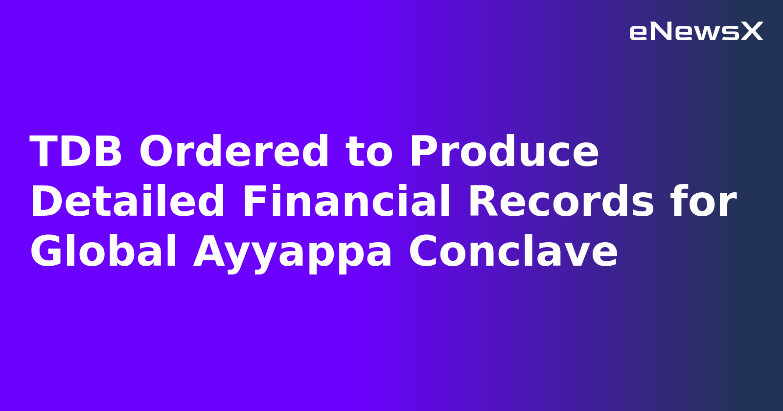 TDB Ordered to Produce Detailed Financial Records for Global Ayyappa Conclave.webp