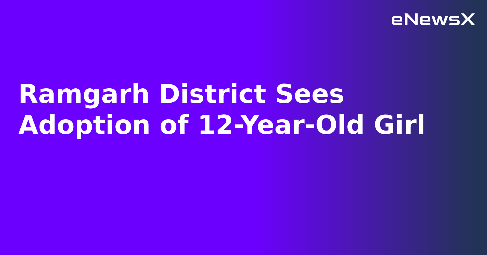 Ramgarh District Sees Adoption of 12-Year-Old Girl.webp