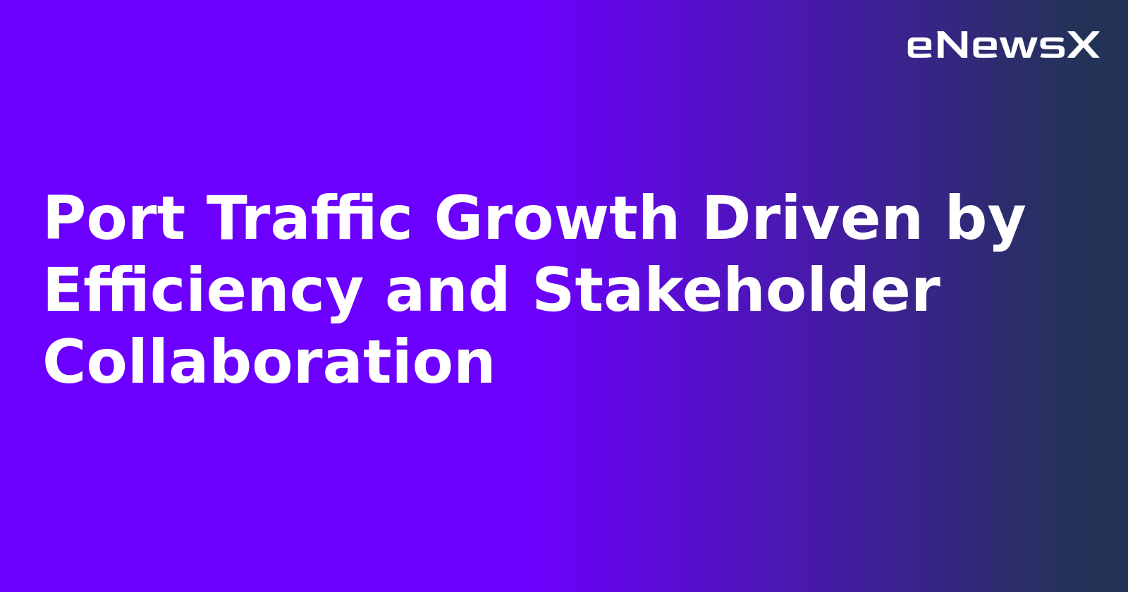 Port Traffic Growth Driven by Efficiency and Stakeholder Collaboration.webp