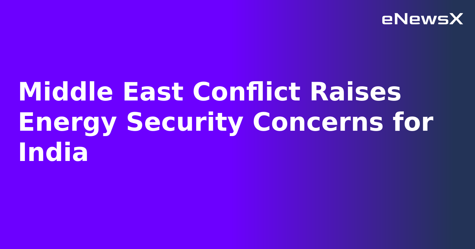 Middle East Conflict Raises Energy Security Concerns for India.webp