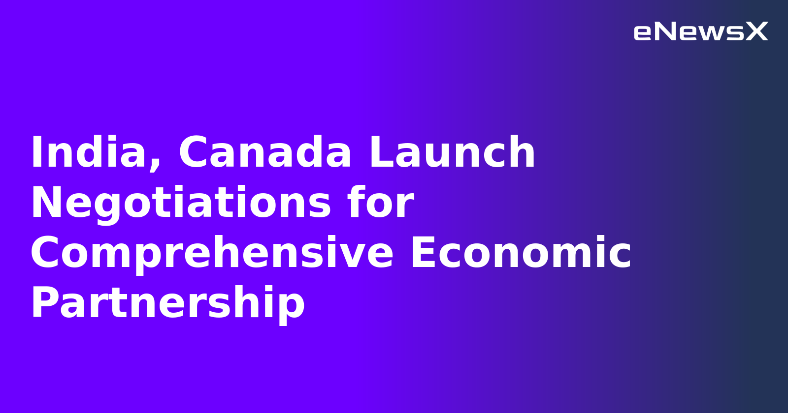 India, Canada Launch Negotiations for Comprehensive Economic Partnership.webp
