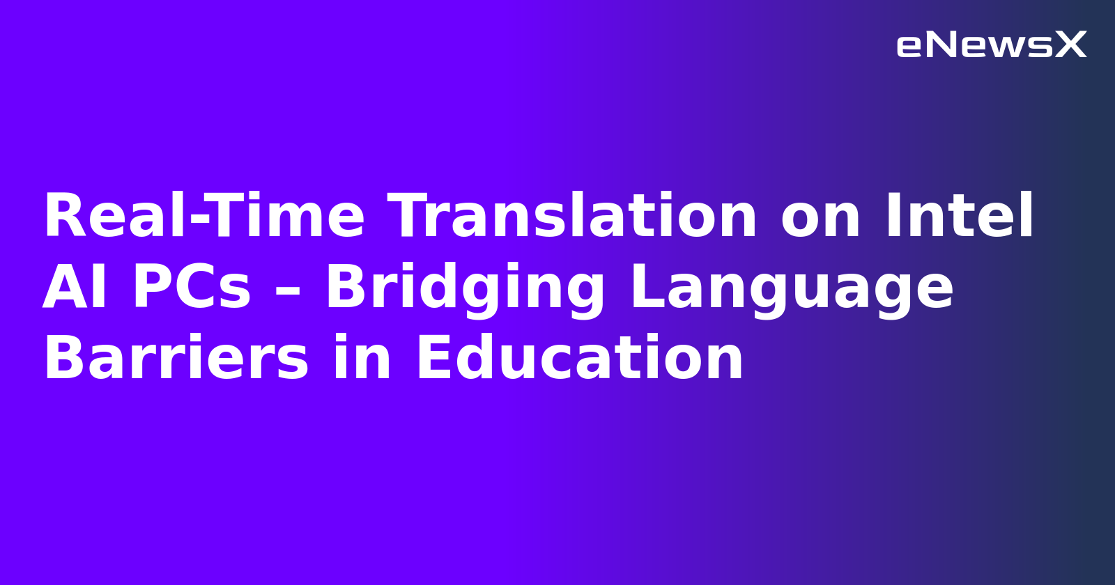 Real-Time Translation on Intel AI PCs – Bridging Language Barriers in Education.webp