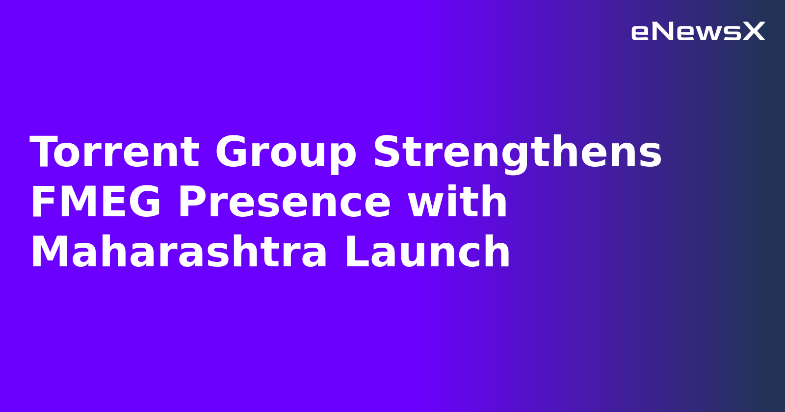 Torrent Group Strengthens FMEG Presence with Maharashtra Launch.webp