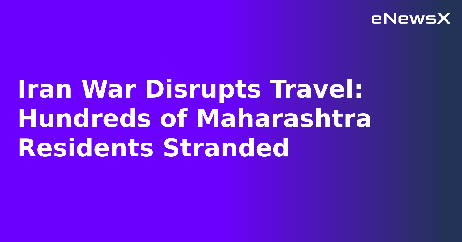 Iran War Disrupts Travel: Hundreds of Maharashtra Residents Stranded.webp