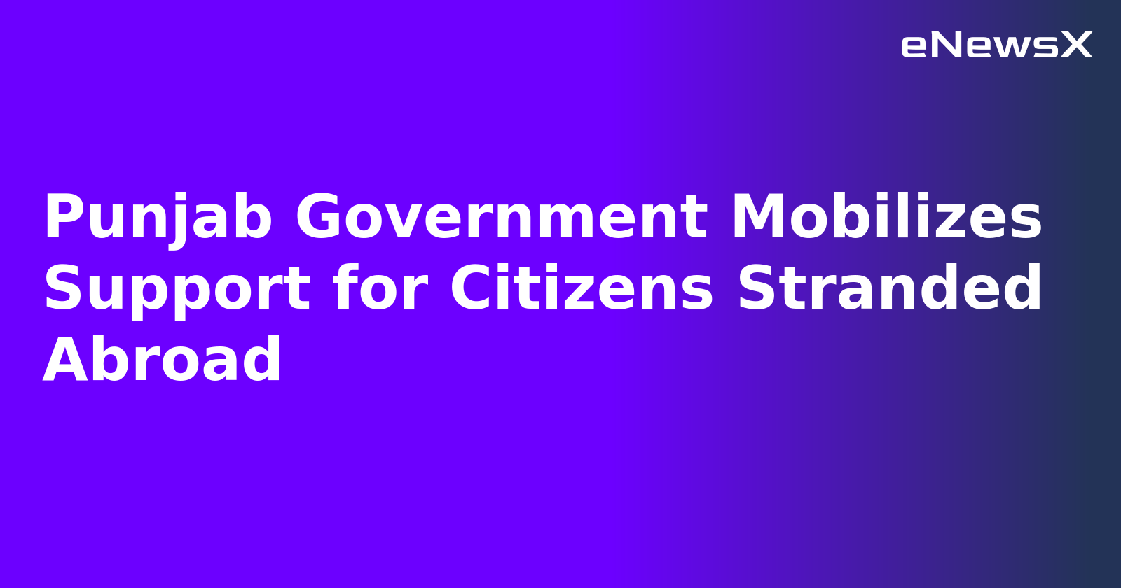 Punjab Government Mobilizes Support for Citizens Stranded Abroad.webp