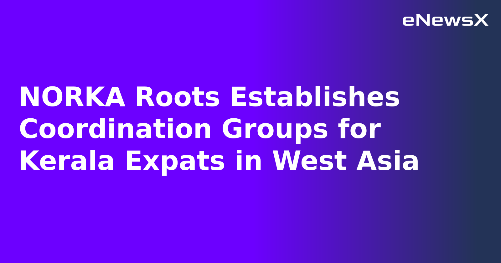 NORKA Roots Establishes Coordination Groups for Kerala Expats in West Asia.webp