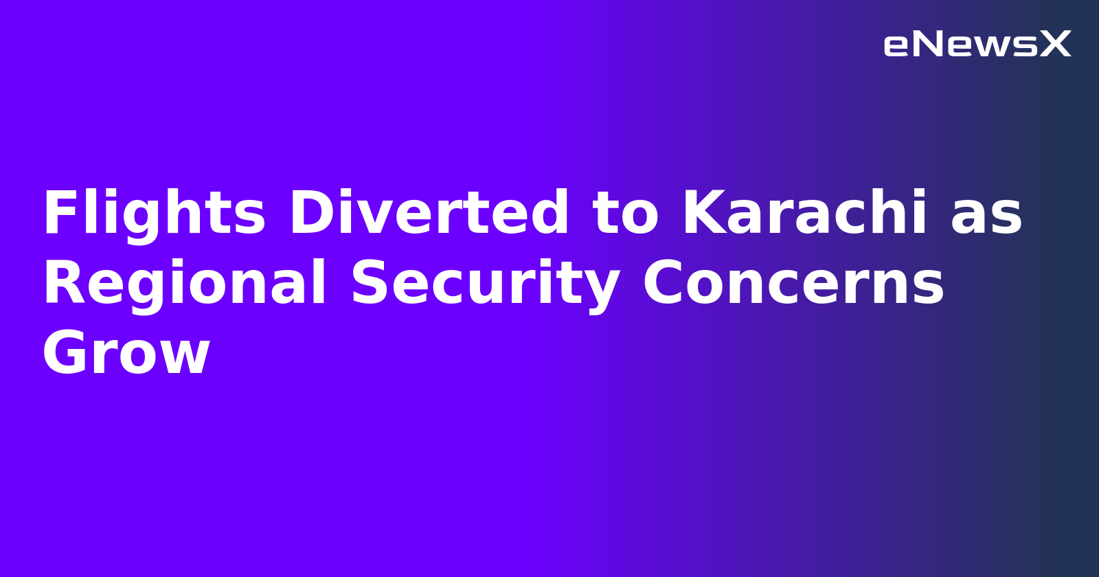 Flights Diverted to Karachi as Regional Security Concerns Grow.webp