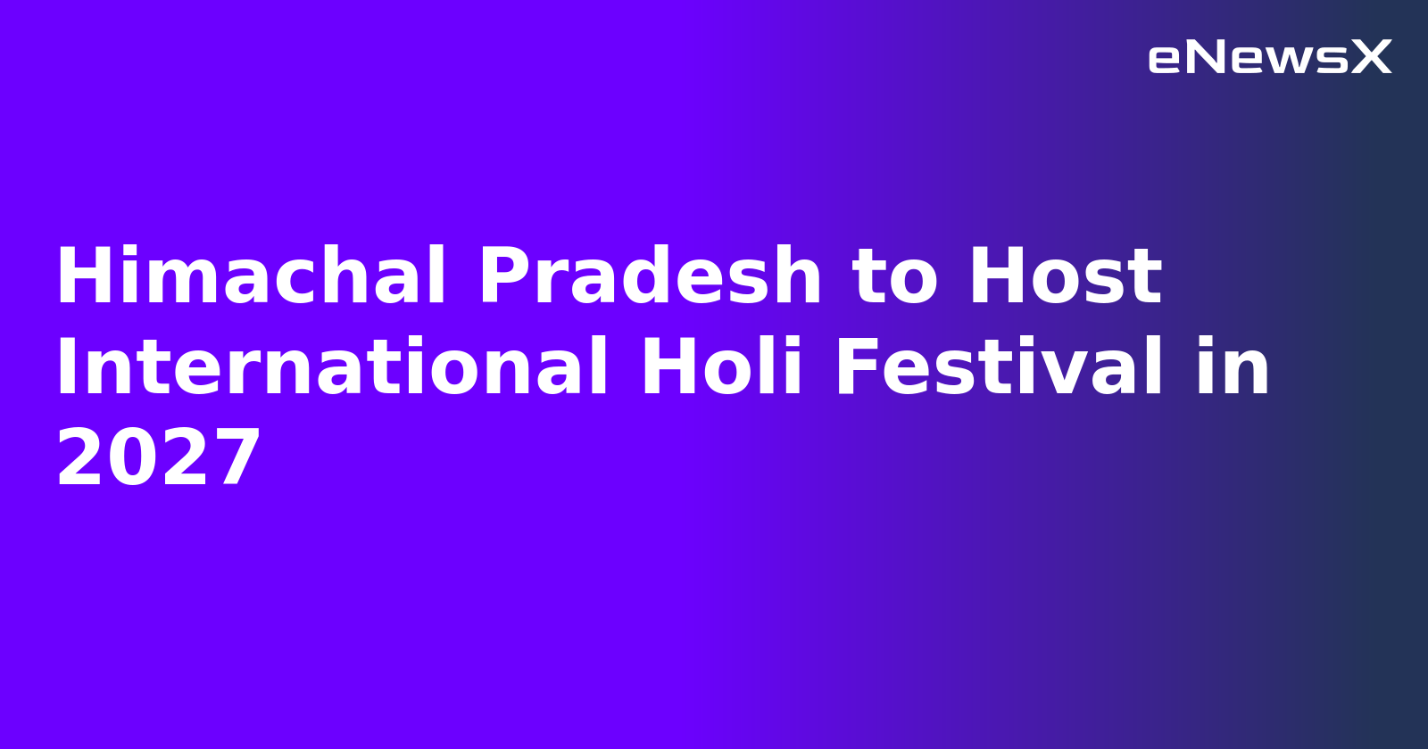Himachal Pradesh to Host International Holi Festival in 2027.webp