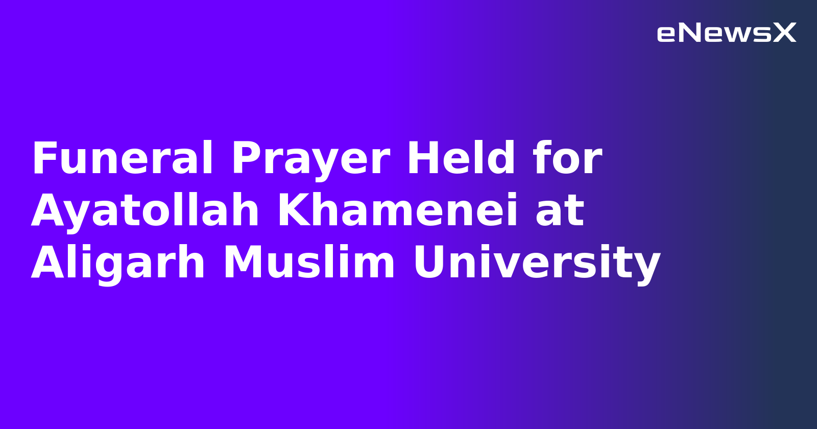 Funeral Prayer Held for Ayatollah Khamenei at Aligarh Muslim University.webp Funeral Prayer Held for Ayatollah Khamenei at Aligarh Muslim University.webp