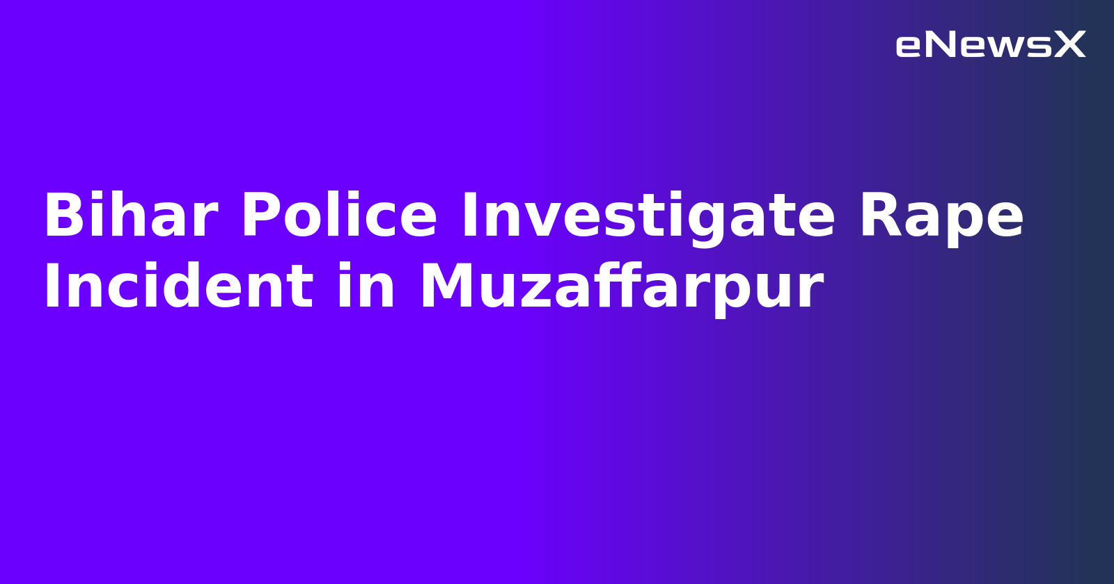 Bihar Police Investigate Rape Incident in Muzaffarpur.webp