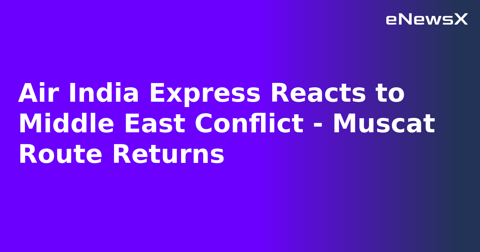 Air India Express Reacts to Middle East Conflict - Muscat Route Returns.webp