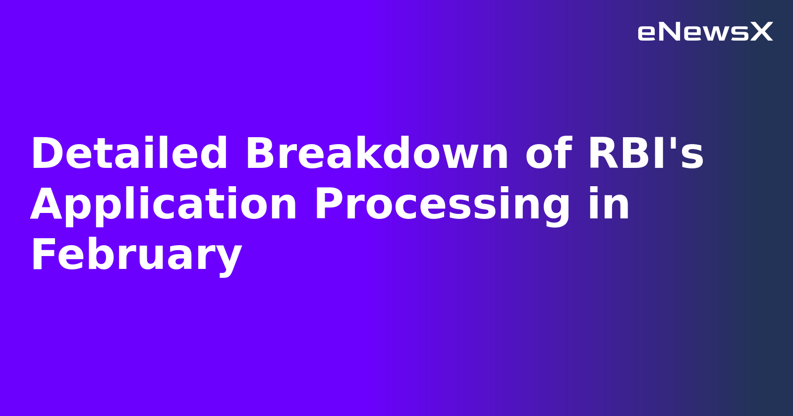 Detailed Breakdown of RBI's Application Processing in February.webp Detailed Breakdown of RBI's Application Processing in February.webp