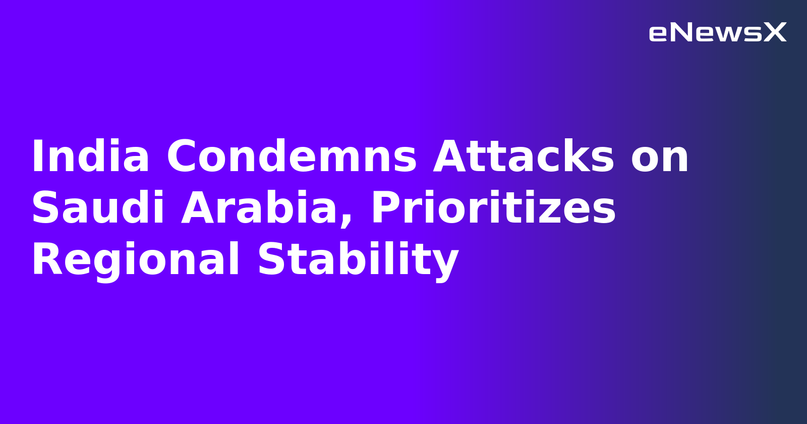 India Condemns Attacks on Saudi Arabia, Prioritizes Regional Stability.webp