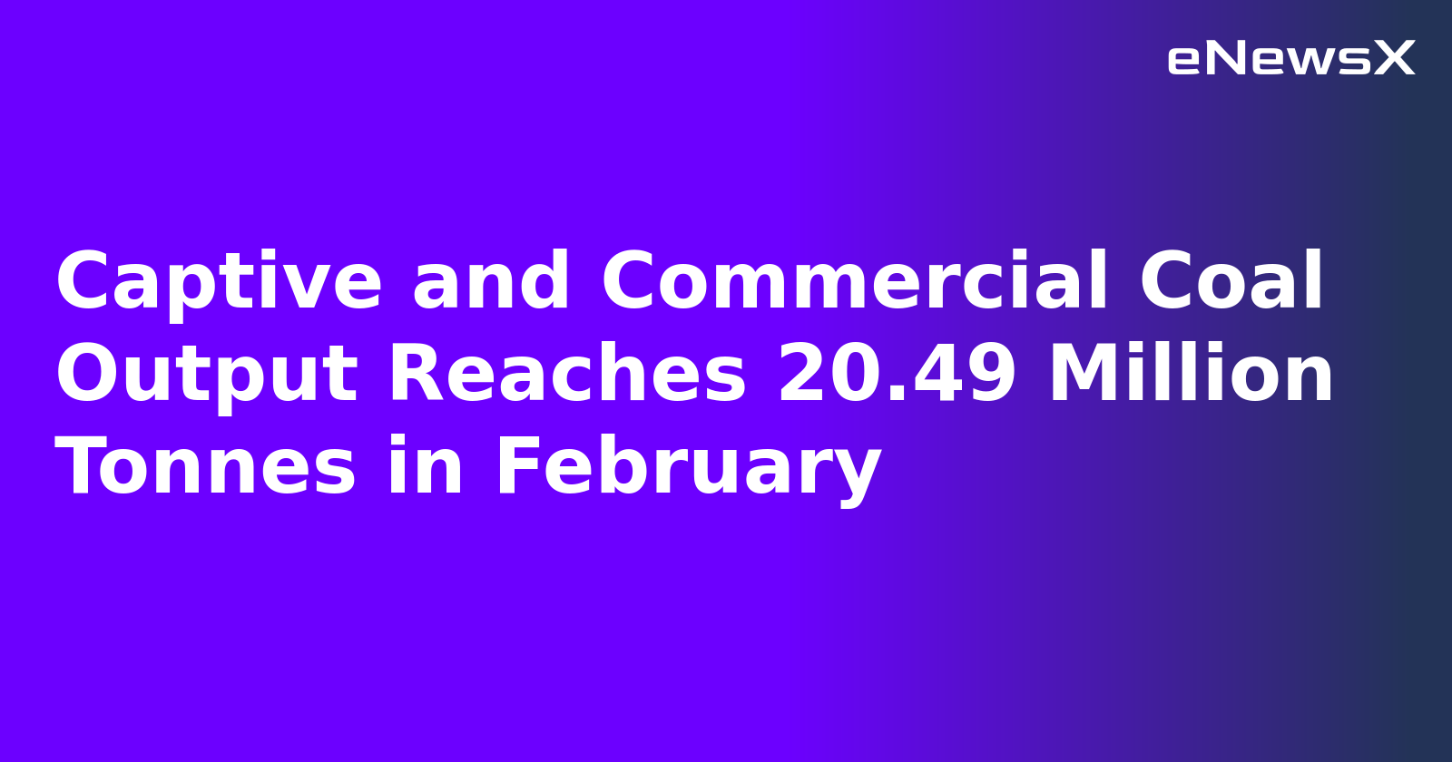Captive and Commercial Coal Output Reaches 20.49 Million Tonnes in February.webp