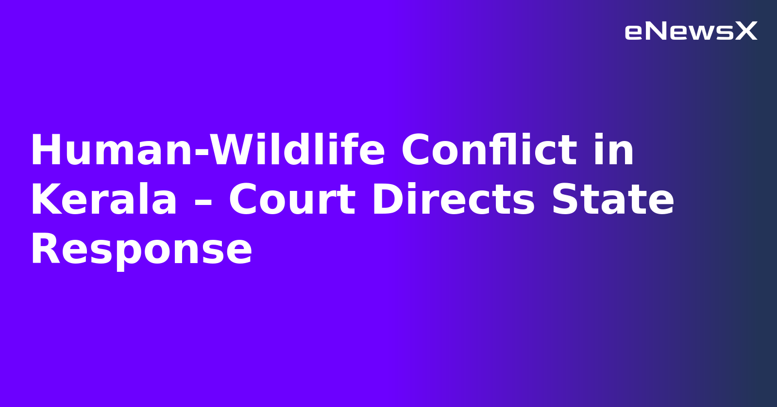 Human-Wildlife Conflict in Kerala – Court Directs State Response.webp