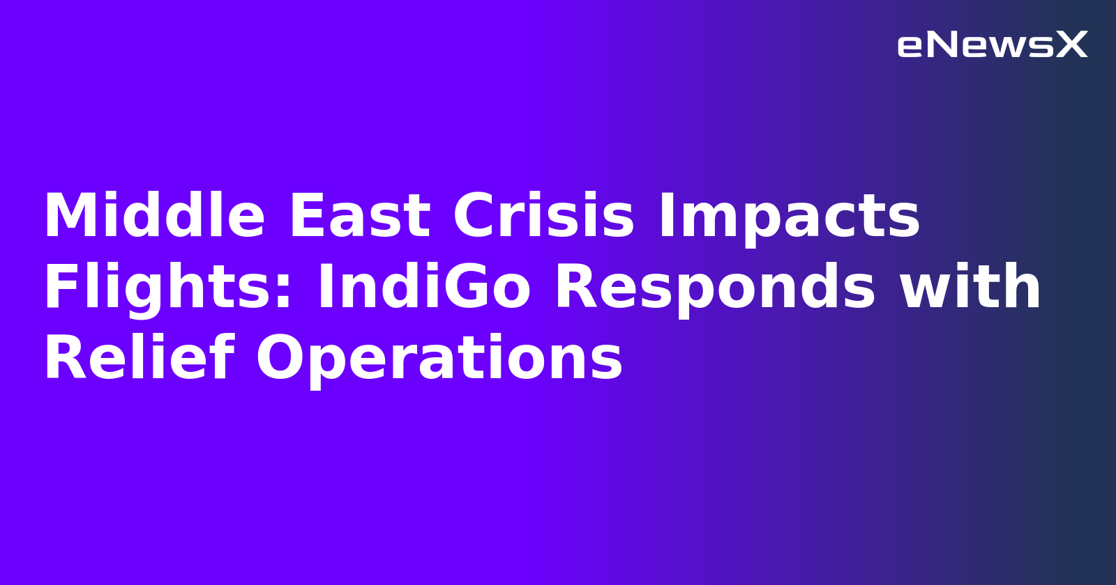 Middle East Crisis Impacts Flights: IndiGo Responds with Relief Operations.webp Middle East Crisis Impacts Flights: IndiGo Responds with Relief Operations.webp