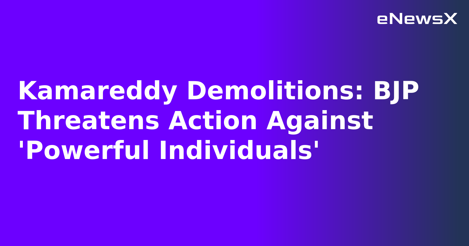 Kamareddy Demolitions: BJP Threatens Action Against 'Powerful Individuals'.webp Kamareddy Demolitions: BJP Threatens Action Against 'Powerful Individuals'.webp