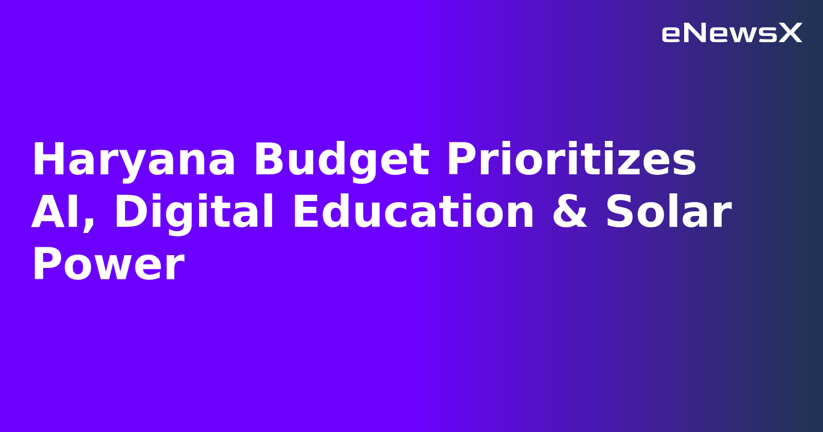 Haryana Budget Prioritizes AI, Digital Education & Solar Power.webp Haryana Budget Prioritizes AI, Digital Education & Solar Power.webp