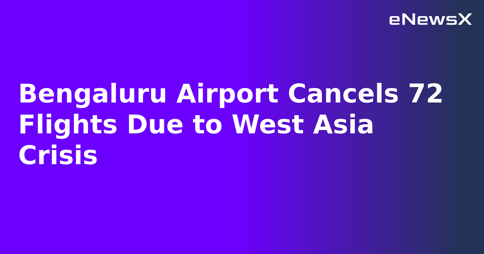 Bengaluru Airport Cancels 72 Flights Due to West Asia Crisis.webp