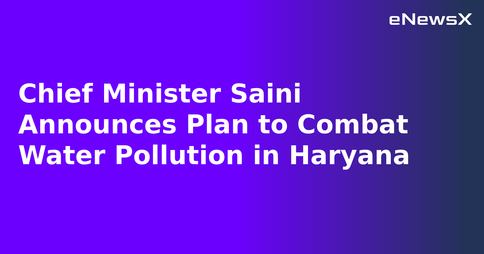 Chief Minister Saini Announces Plan to Combat Water Pollution in Haryana.webp