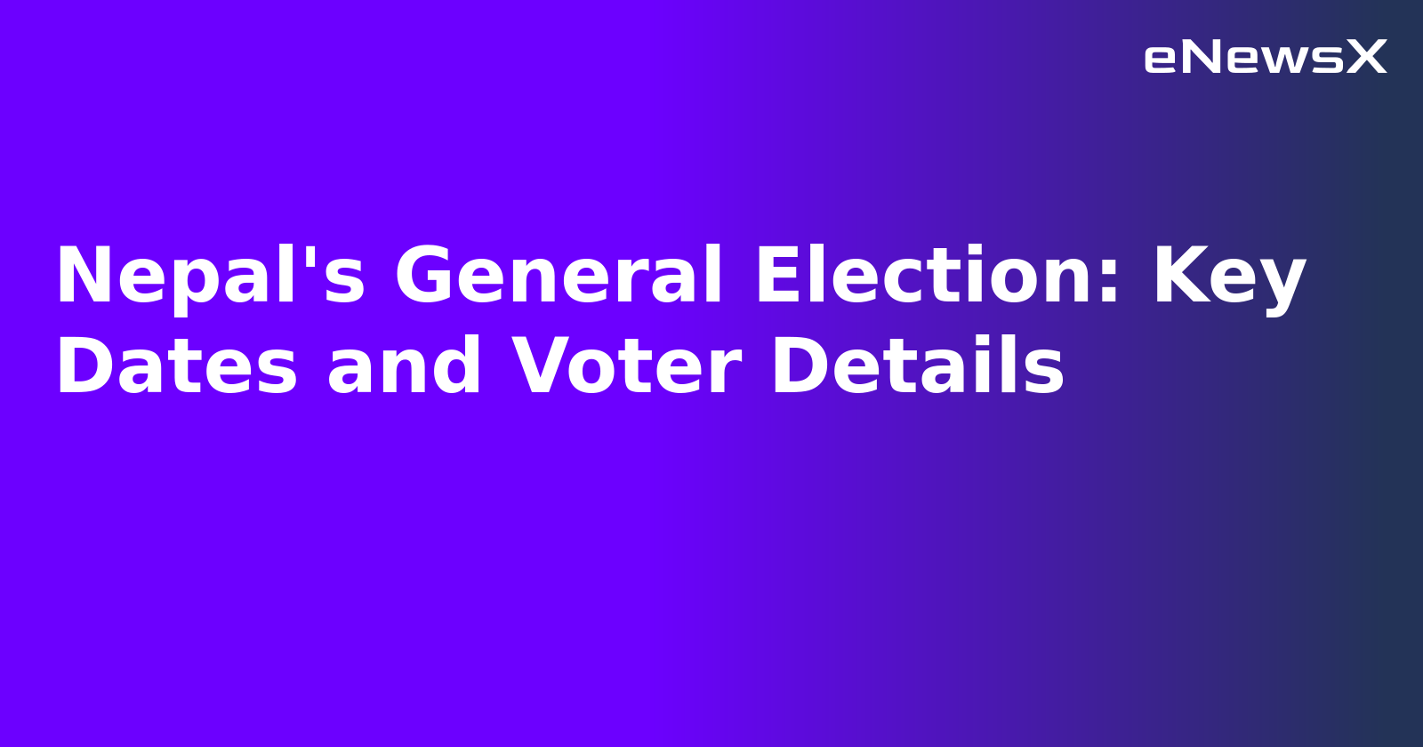 Nepal's General Election: Key Dates and Voter Details.webp Nepal's General Election: Key Dates and Voter Details.webp
