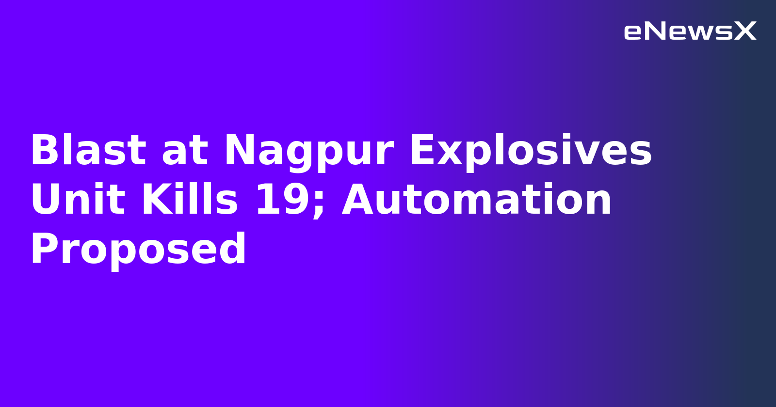 Blast at Nagpur Explosives Unit Kills 19; Automation Proposed.webp