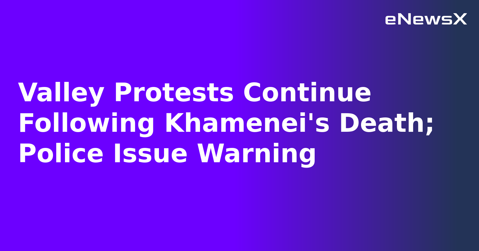 Valley Protests Continue Following Khamenei's Death; Police Issue Warning.webp Valley Protests Continue Following Khamenei's Death; Police Issue Warning.webp