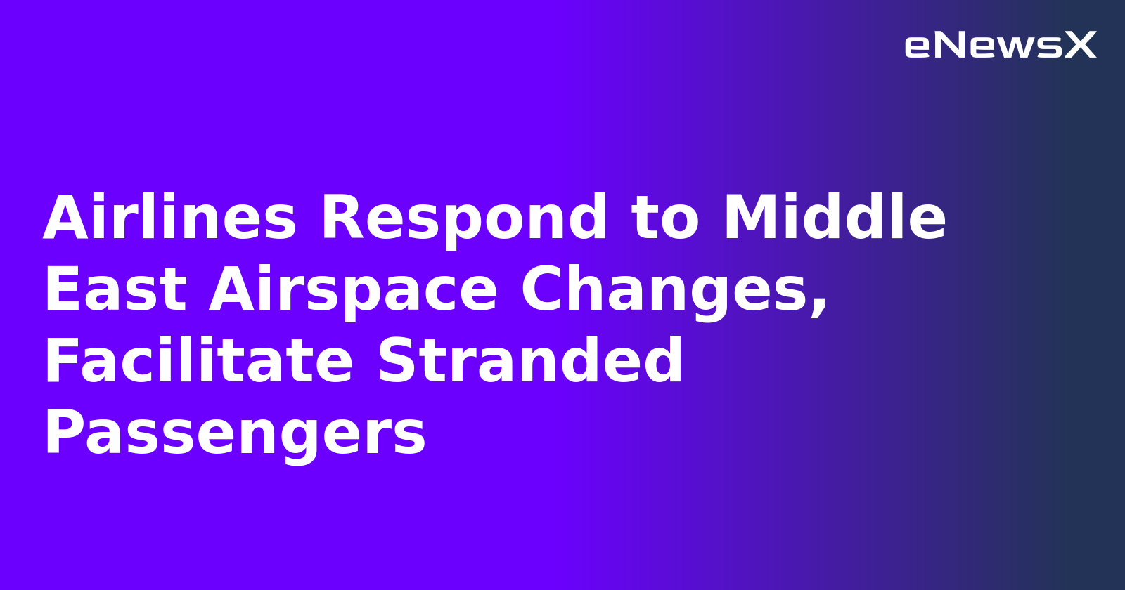 Airlines Respond to Middle East Airspace Changes, Facilitate Stranded Passengers.webp Airlines Respond to Middle East Airspace Changes, Facilitate Stranded Passengers.webp