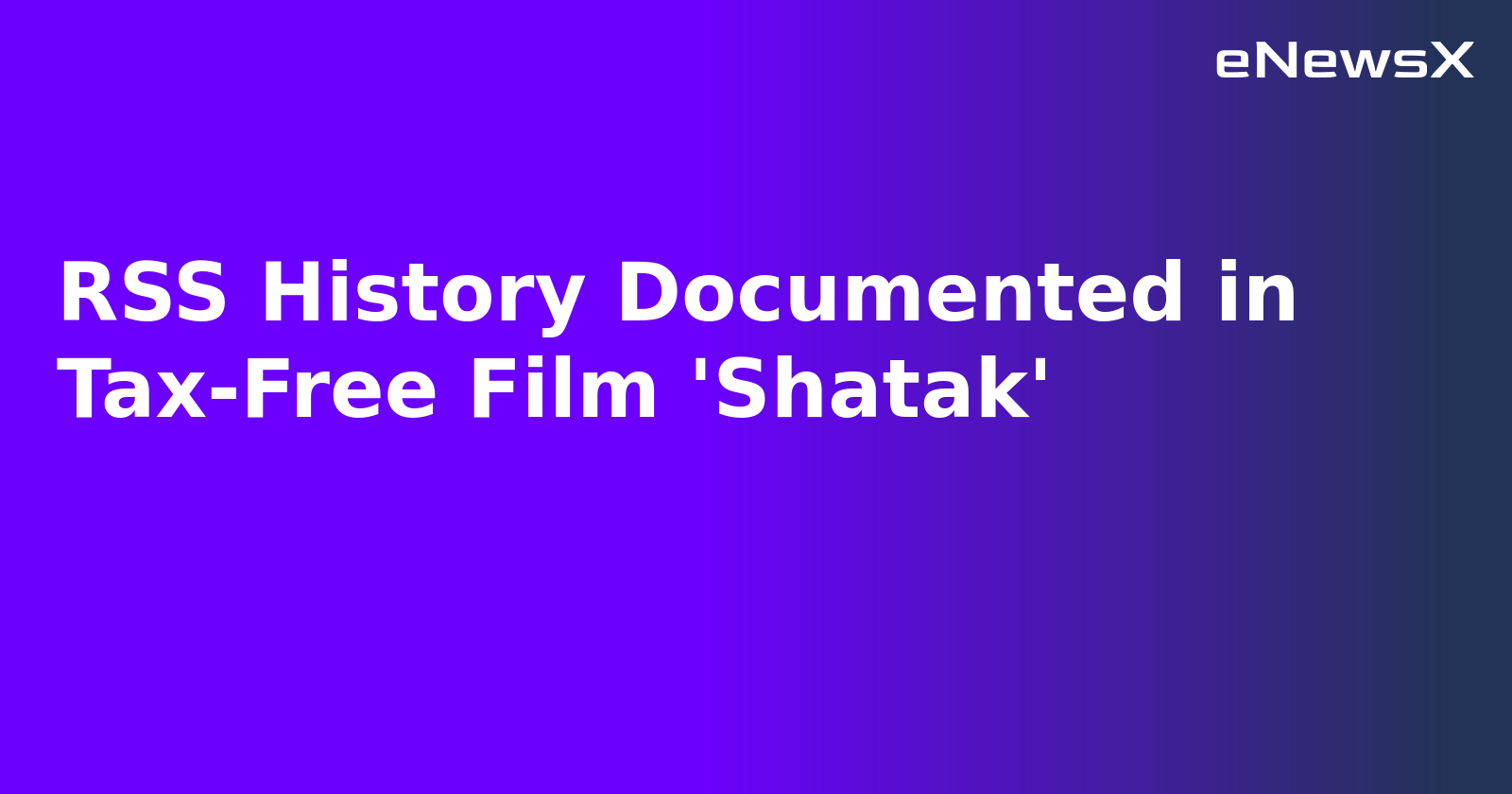 RSS History Documented in Tax-Free Film 'Shatak'