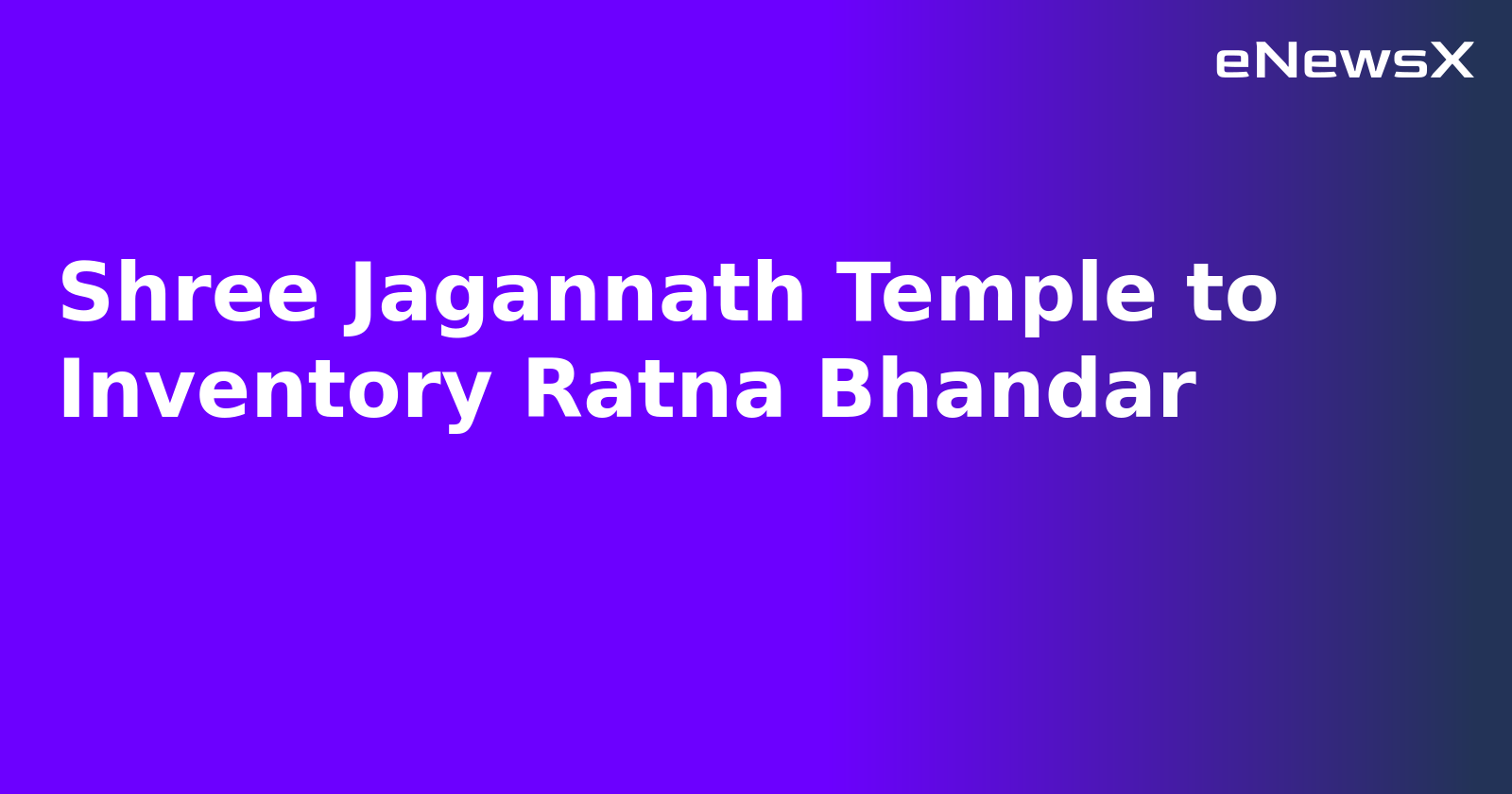 Shree Jagannath Temple to Inventory Ratna Bhandar