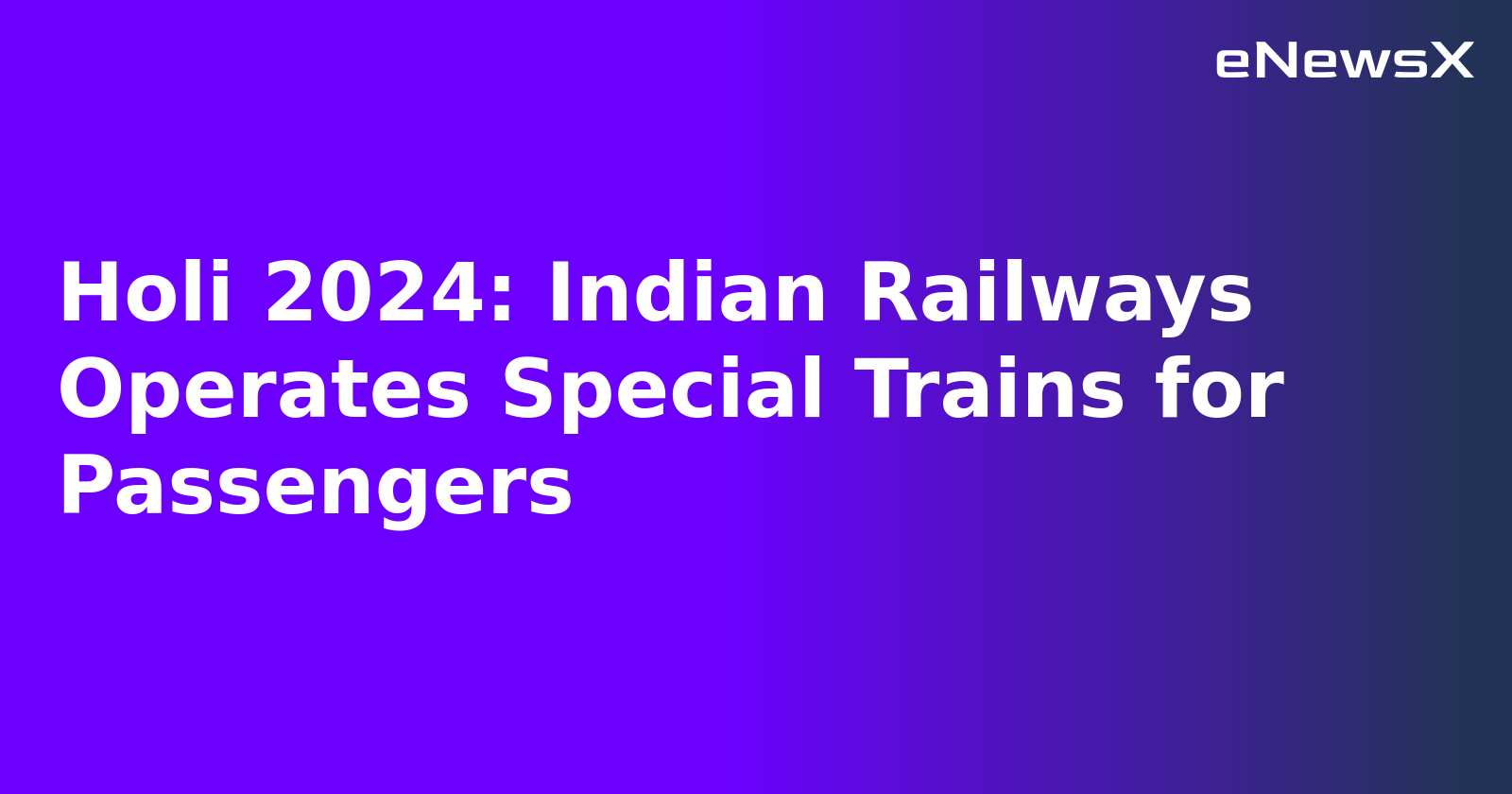 Holi 2024: Indian Railways Operates Special Trains for Passengers.webp Holi 2024: Indian Railways Operates Special Trains for Passengers.webp