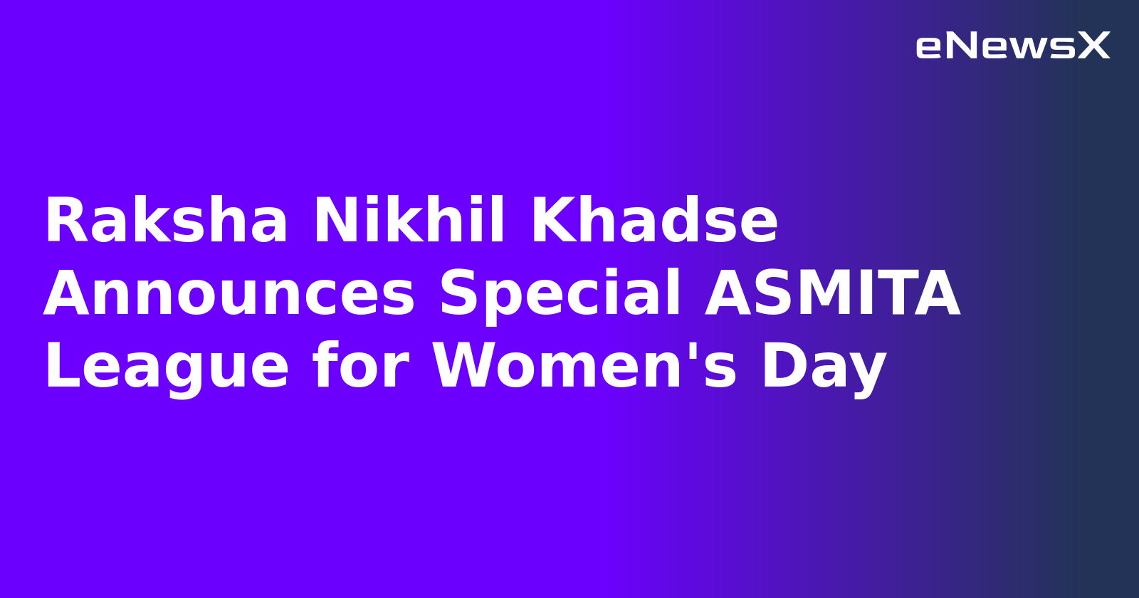 Raksha Nikhil Khadse Announces Special ASMITA League for Women's Day.webp