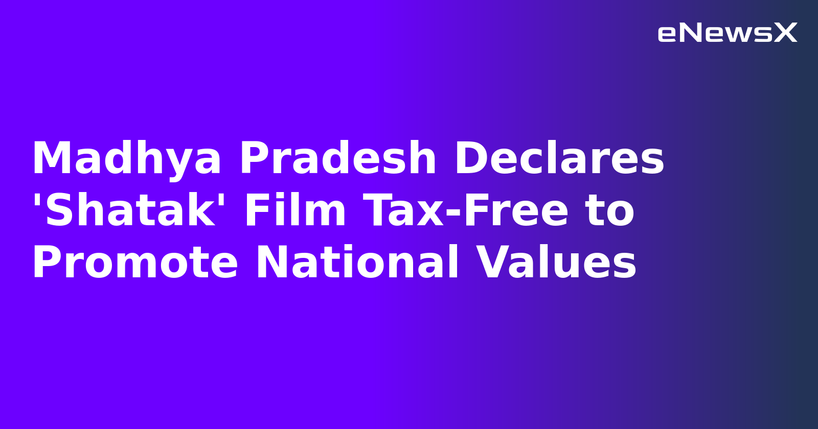 Madhya Pradesh Declares 'Shatak' Film Tax-Free to Promote National Values.webp