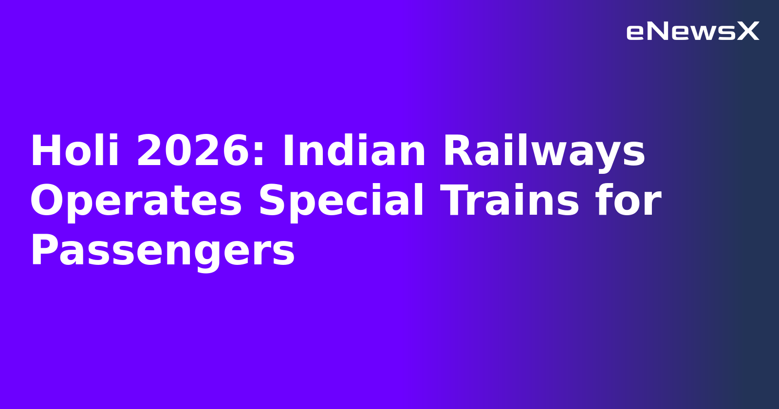 Holi 2026: Indian Railways Operates Special Trains for Passengers.webp