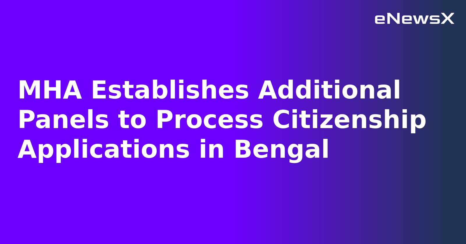 MHA Establishes Additional Panels to Process Citizenship Applications in Bengal.webp MHA Establishes Additional Panels to Process Citizenship Applications in Bengal.webp