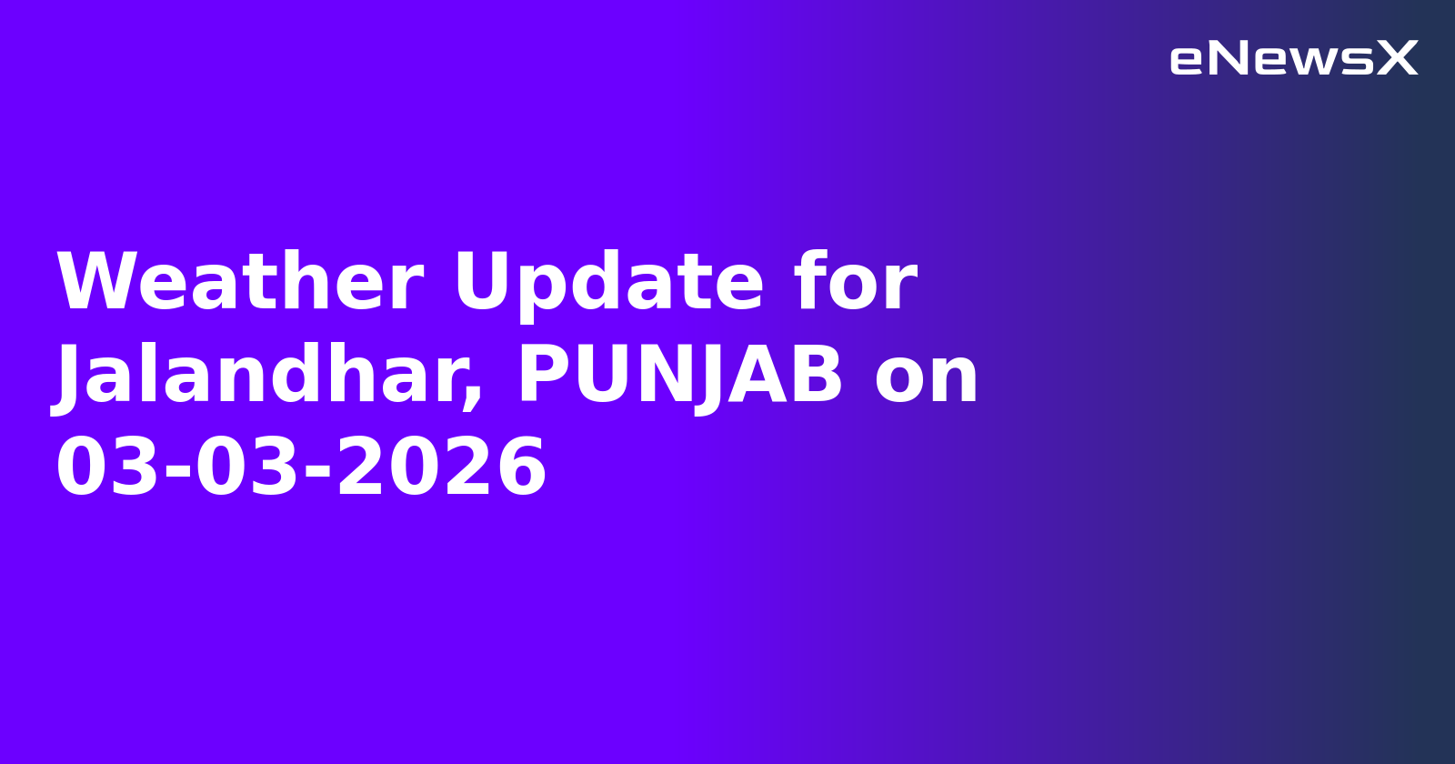 Weather Update for Jalandhar, PUNJAB on 03-03-2026