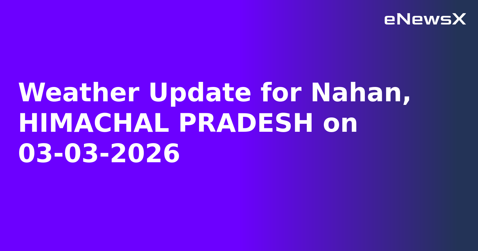 Weather Update for Nahan, HIMACHAL PRADESH on 03-03-2026