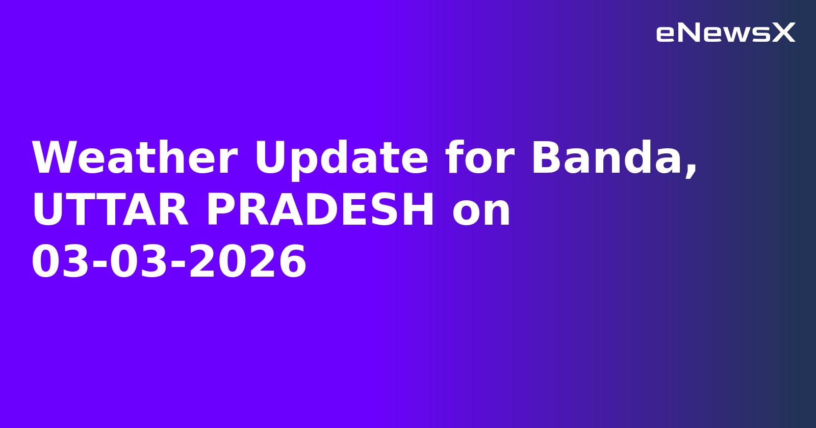 Weather Update for Banda, UTTAR PRADESH on 03-03-2026
