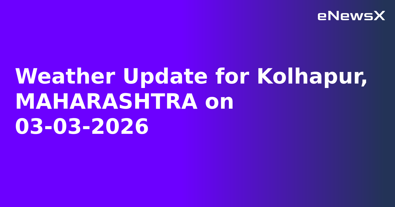 Weather Update for Kolhapur, MAHARASHTRA on 03-03-2026