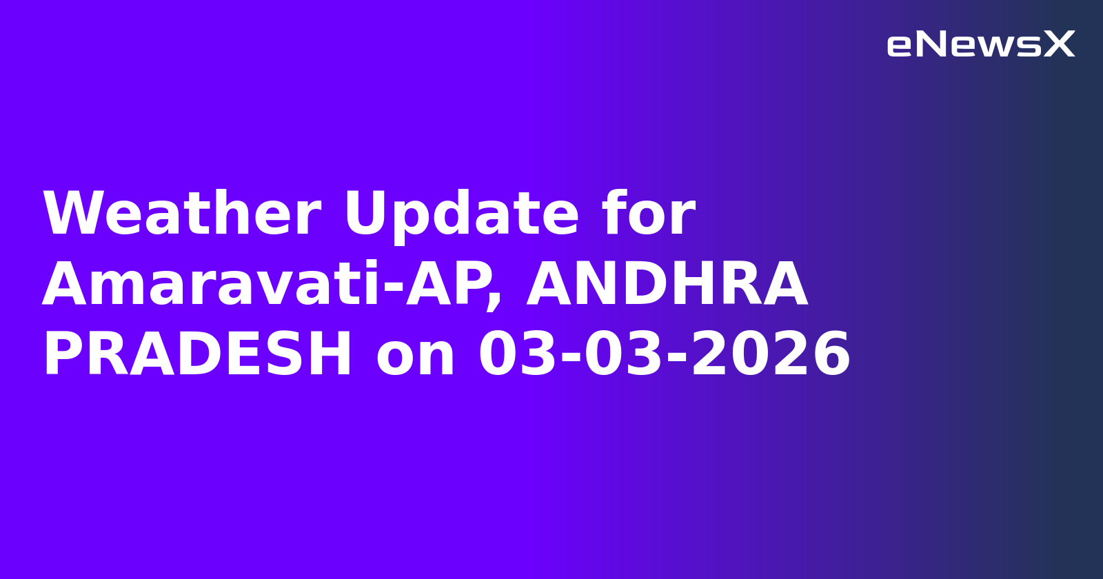 Weather Update for Amaravati-AP, ANDHRA PRADESH on 03-03-2026