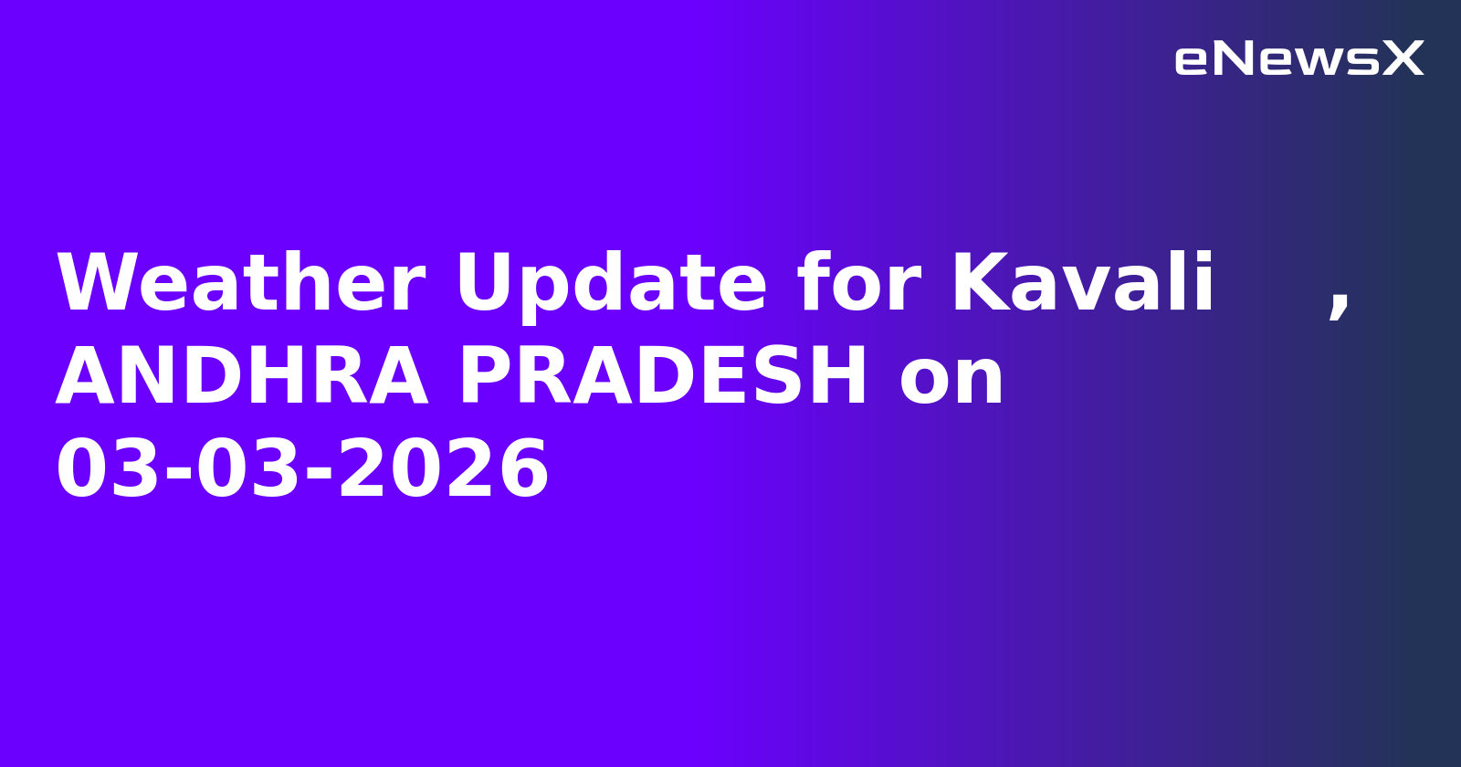 Weather Update for Kavali , ANDHRA PRADESH on 03-03-2026