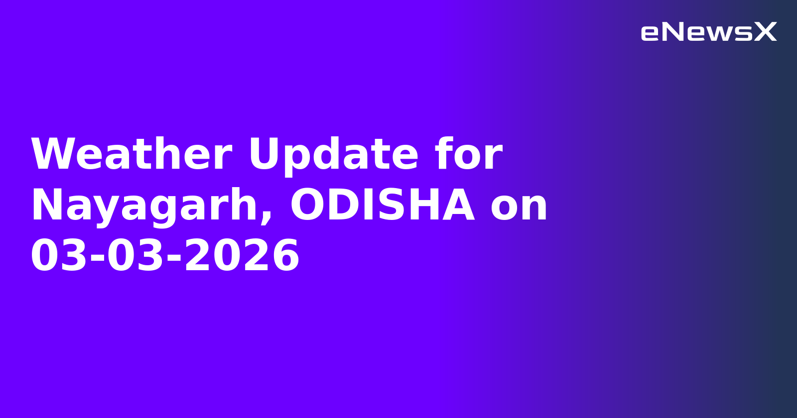 Weather Update for Nayagarh, ODISHA on 03-03-2026