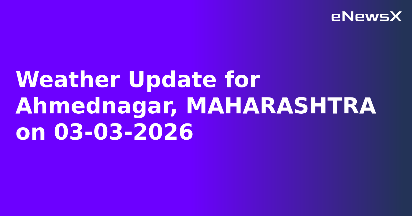 Weather Update for Ahmednagar, MAHARASHTRA on 03-03-2026.webp Weather Update for Ahmednagar, MAHARASHTRA on 03-03-2026.webp