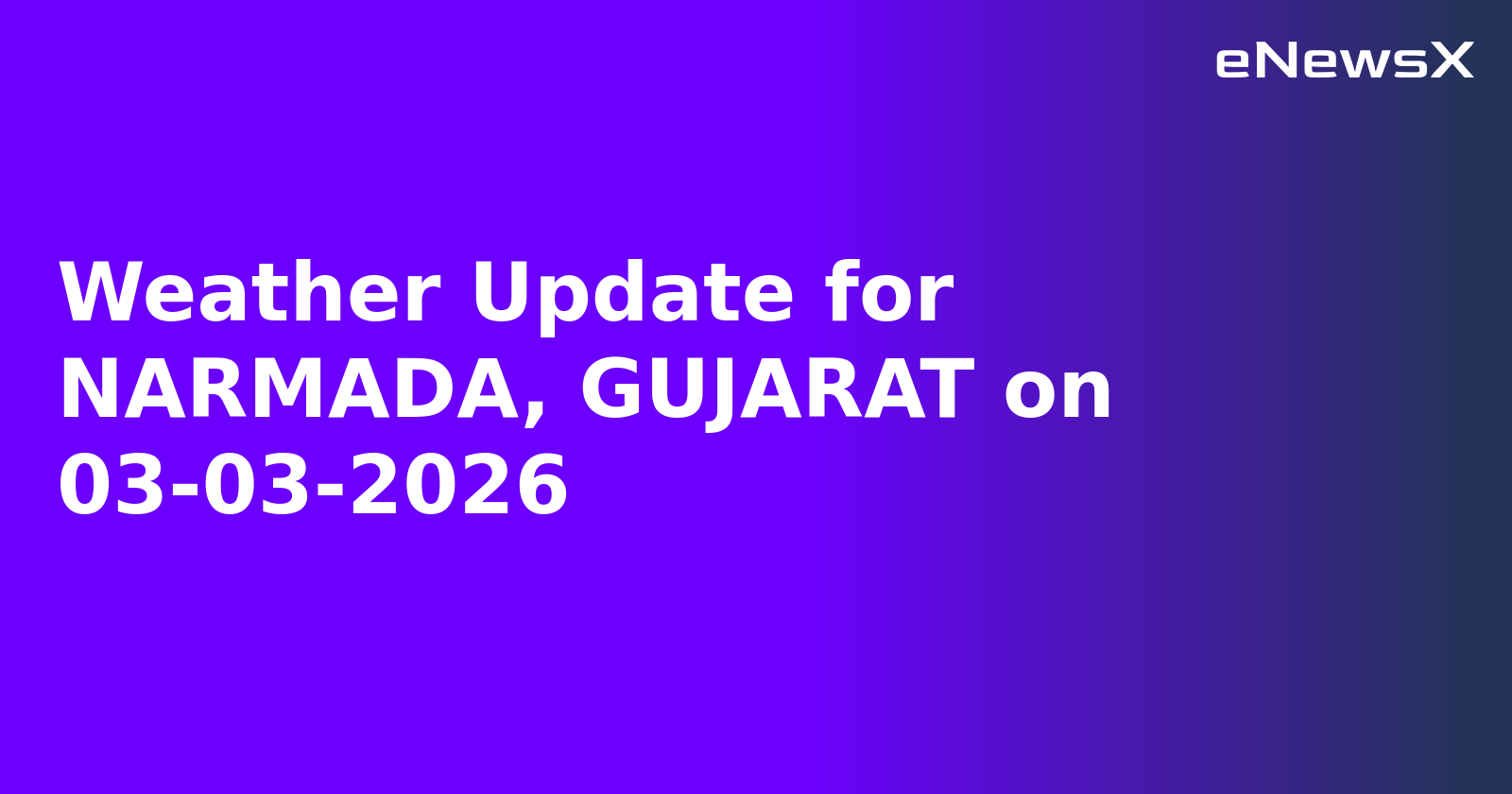 Weather Update for NARMADA, GUJARAT on 03-03-2026.webp