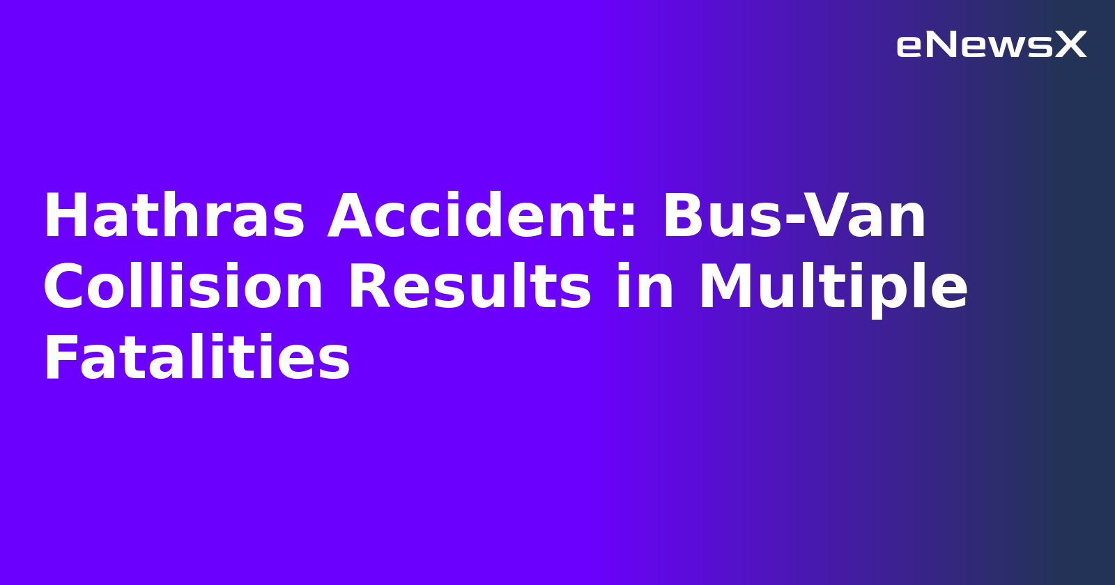 Hathras Accident: Bus-Van Collision Results in Multiple Fatalities.webp Hathras Accident: Bus-Van Collision Results in Multiple Fatalities.webp