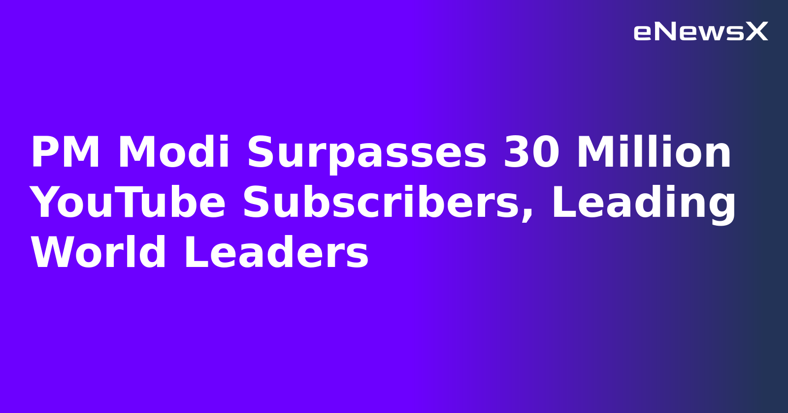 PM Modi Surpasses 30 Million YouTube Subscribers, Leading World Leaders.webp