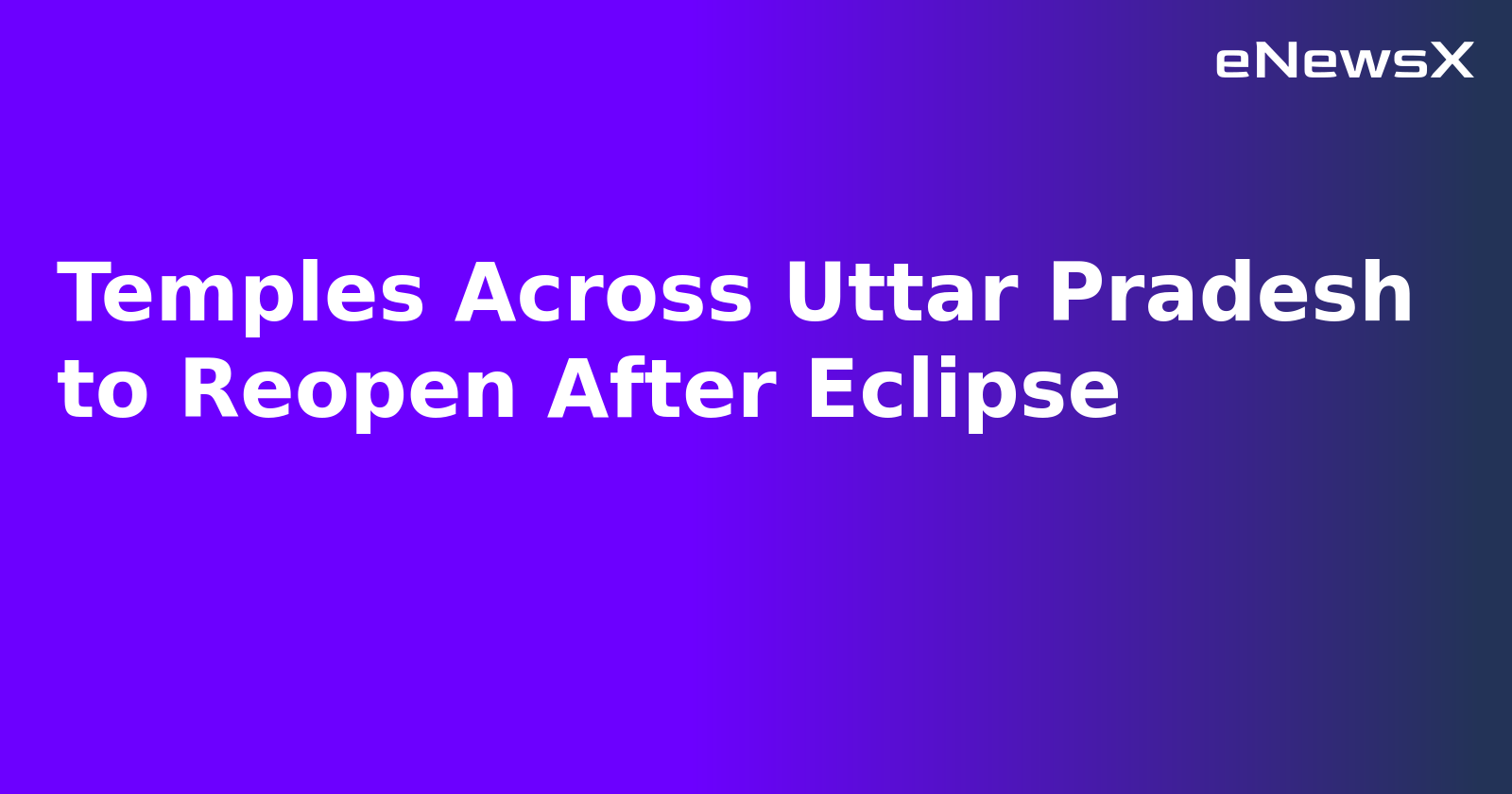 Temples Across Uttar Pradesh to Reopen After Eclipse.webp Temples Across Uttar Pradesh to Reopen After Eclipse.webp