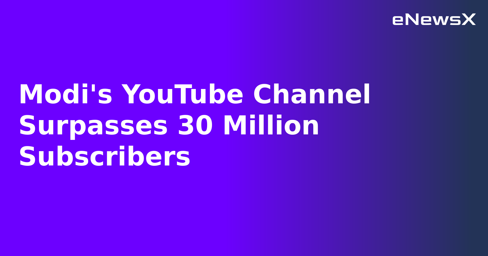 Modi's YouTube Channel Surpasses 30 Million Subscribers