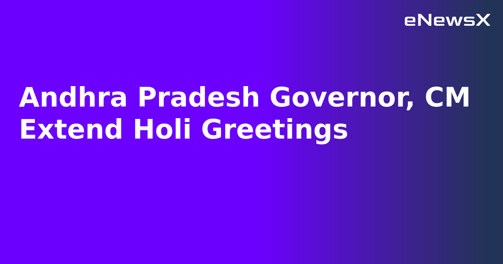 Andhra Pradesh Governor, CM Extend Holi Greetings.webp